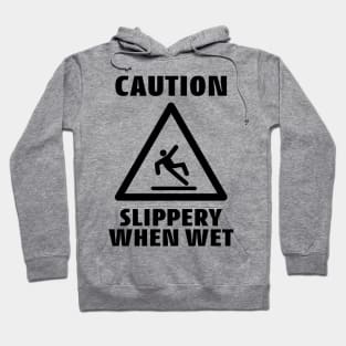 Caution Slippery When Wet Funny Caution Sign Hoodie